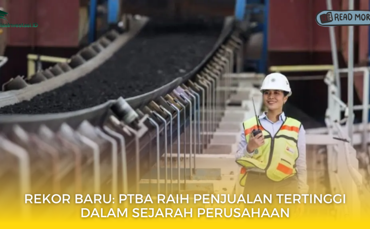  Rekor Baru: PTBA Raih Penjualan Tertinggi dalam Sejarah Perusahaan