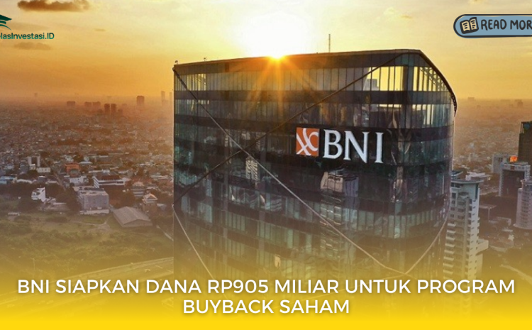  BNI Siapkan Dana Rp905 Miliar untuk Program Buyback Saham