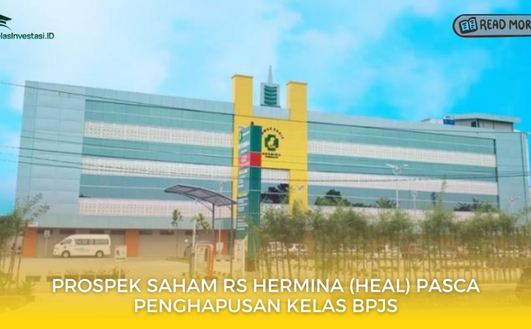  Prospek Saham RS Hermina (HEAL) Pasca Penghapusan Kelas BPJS