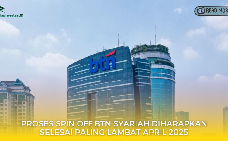  Proses Spin Off BTN Syariah Diharapkan Selesai Paling Lambat April 2025