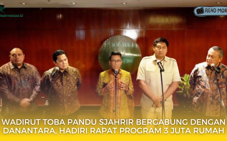  Wadirut TOBA Pandu Sjahrir Bergabung dengan Danantara, Hadiri Rapat Program 3 Juta Rumah