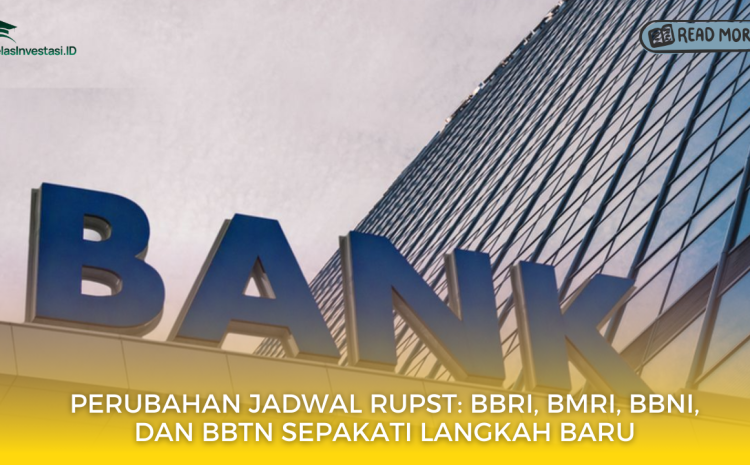  Perubahan Jadwal RUPST: BBRI, BMRI, BBNI, dan BBTN Sepakati Langkah Baru