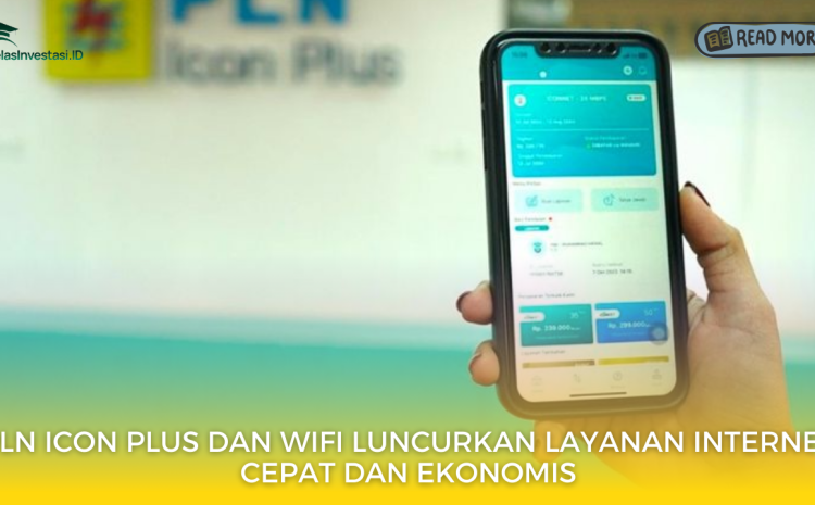  PLN Icon Plus dan WIFI Luncurkan Layanan Internet Cepat dan Ekonomis