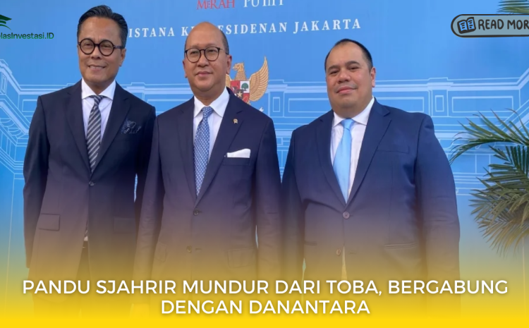  Pandu Sjahrir Mundur dari TOBA, Bergabung dengan Danantara