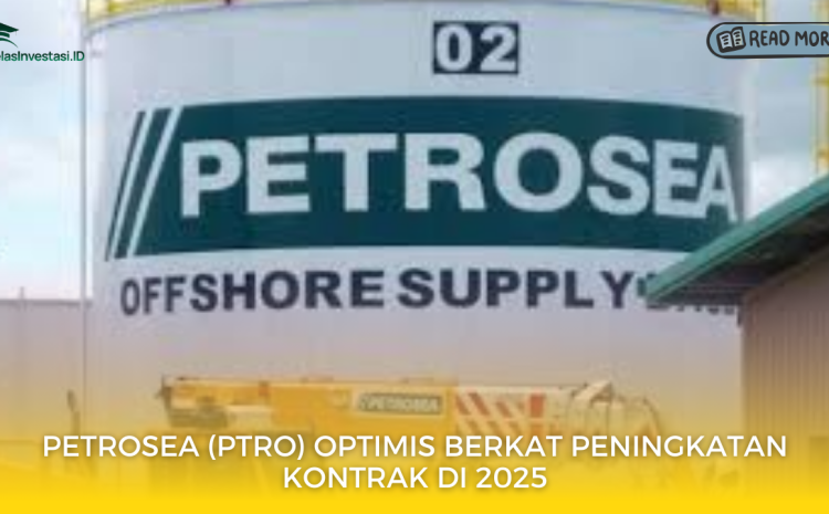  Petrosea (PTRO) Optimis Berkat Peningkatan Kontrak di 2025