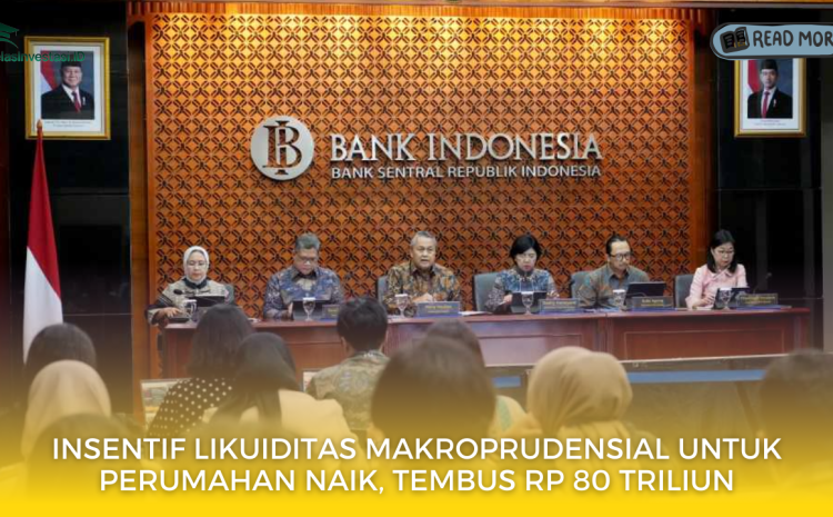  Insentif Likuiditas Makroprudensial untuk Perumahan Naik, Tembus Rp 80 Triliun