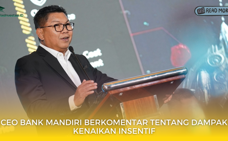  CEO Bank Mandiri Berkomentar Tentang Dampak Kenaikan Insentif