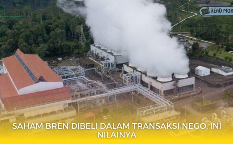  Saham BREN Dibeli dalam Transaksi Nego, Ini Nilainya