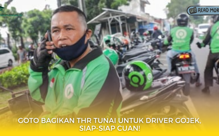  GOTO Bagikan THR Tunai untuk Driver Gojek, Siap-Siap Cuan!