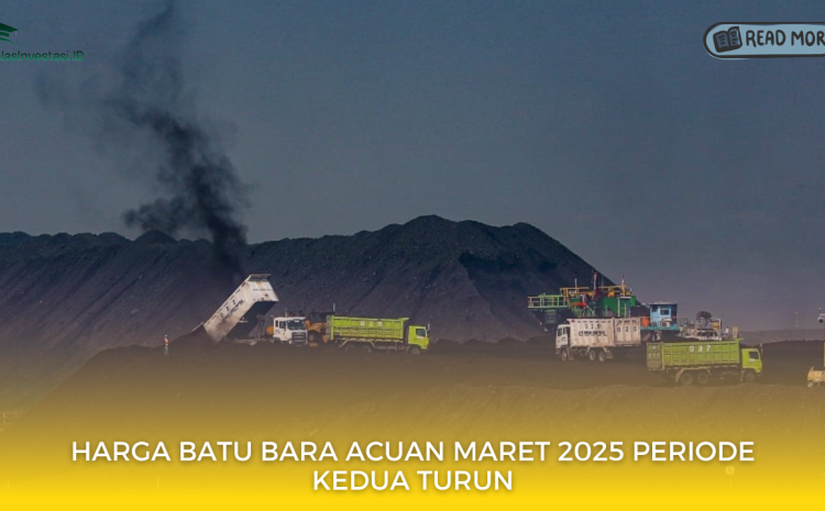  Harga Batu Bara Acuan Maret 2025 Periode Kedua Turun