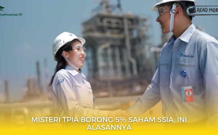  Misteri TPIA Borong 5% Saham SSIA, Ini Alasannya