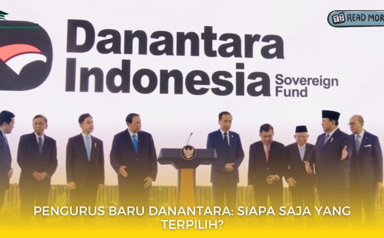  Pengurus Danantara Diumumkan Hari Ini