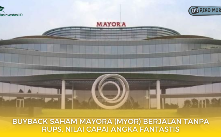  Buyback Saham Mayora (MYOR) Berjalan Tanpa RUPS, Nilai Capai Angka Fantastis