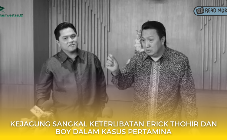  Kejagung Sangkal Keterlibatan Erick Thohir dan Boy dalam Kasus Pertamina