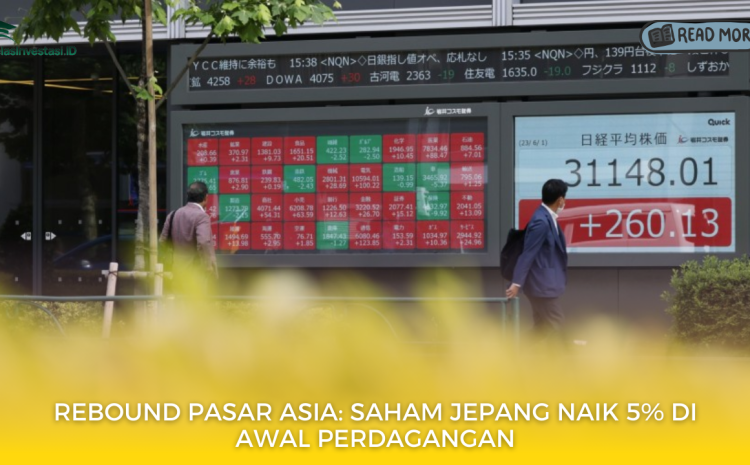  Rebound Pasar Asia: Saham Jepang Naik 5% di Awal Perdagangan