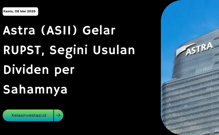  Astra (ASII) Gelar RUPST, Segini Usulan Dividen per Sahamnya