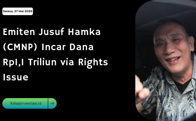  Emiten Jusuf Hamka (CMNP) Incar Dana Rp1,1 Triliun via Rights Issue