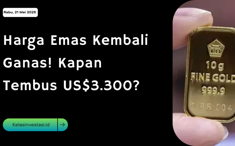  Harga Emas Kembali Ganas! Kapan Tembus US$3.300?