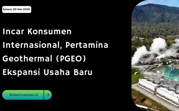  Incar Konsumen Internasional, Pertamina Geothermal (PGEO) Ekspansi Usaha Baru