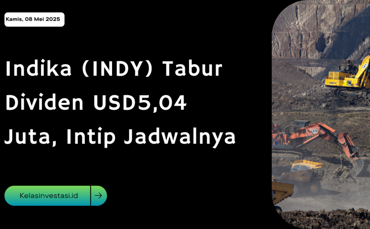  Indika (INDY) Tabur Dividen USD5,04 Juta, Intip Jadwalnya