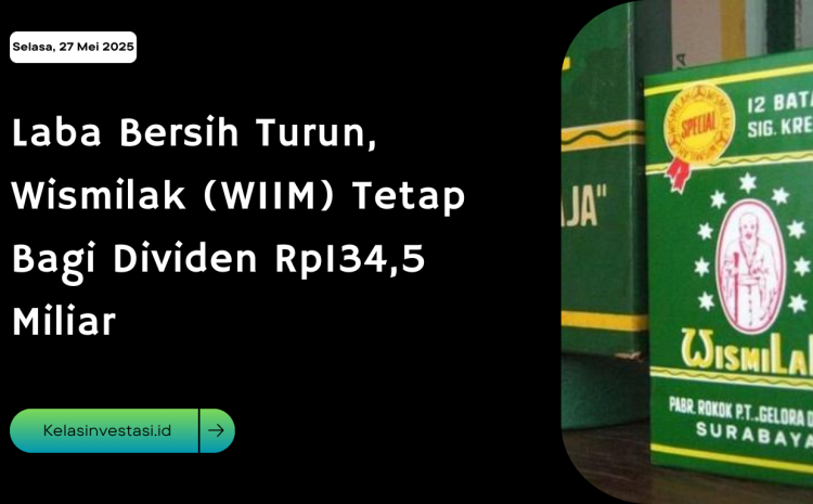  Laba Bersih Turun, Wismilak (WIIM) Tetap Bagi Dividen Rp134,5 Miliar
