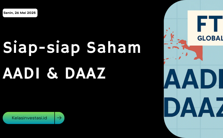  Siap-siap Saham AADI & DAAZ
