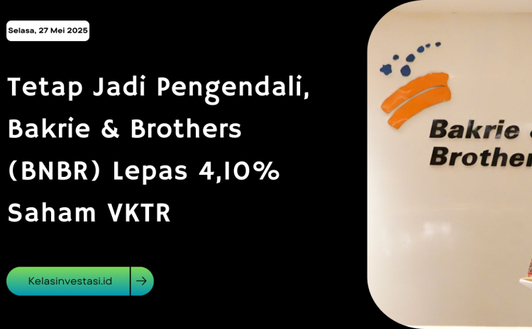  Tetap Jadi Pengendali, Bakrie & Brothers (BNBR) Lepas 4,10% Saham VKTR