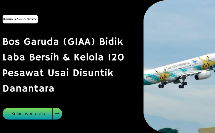  Bos Garuda (GIAA) Bidik Laba Bersih & Kelola 120 Pesawat Usai Disuntik Danantara