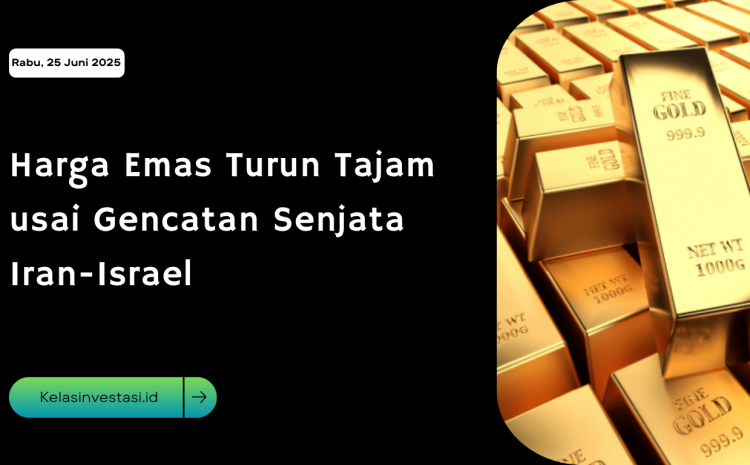 Harga Emas Turun Tajam usai Gencatan Senjata Iran-Israel