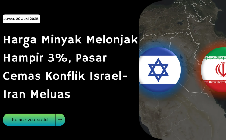  Harga Minyak Melonjak Hampir 3%, Pasar Cemas Konflik Israel-Iran Meluas