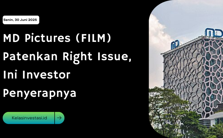  MD Pictures (FILM) Patenkan Right Issue, Ini Investor Penyerapnya