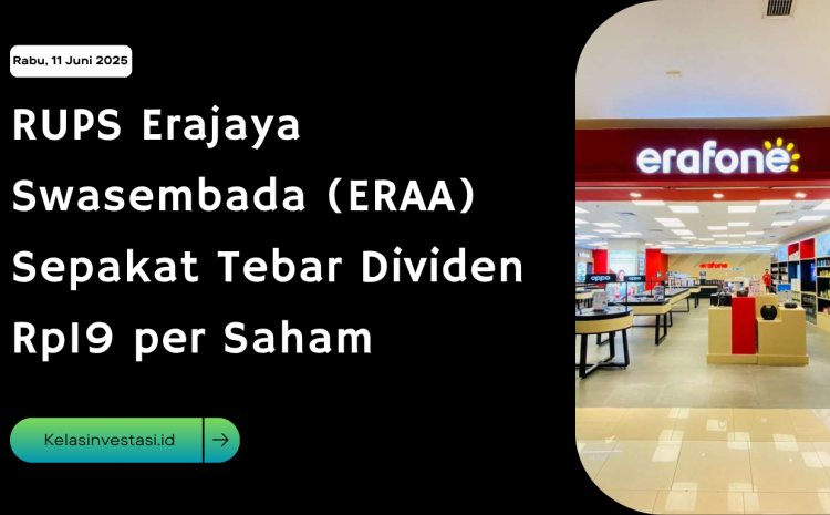  RUPS Erajaya Swasembada (ERAA) Sepakat Tebar Dividen Rp19 per Saham