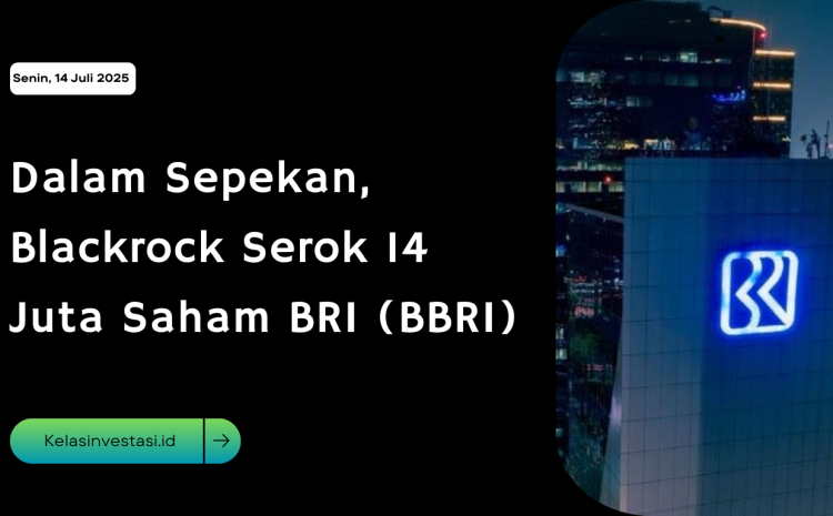  Dalam Sepekan, Blackrock Serok 14 Juta Saham BRI (BBRI)