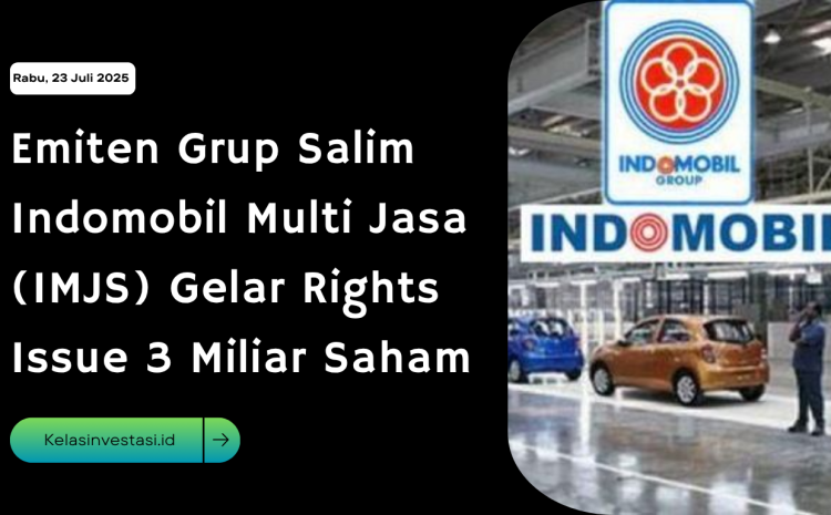  Emiten Grup Salim Indomobil Multi Jasa (IMJS) Gelar Rights Issue 3 Miliar Saham