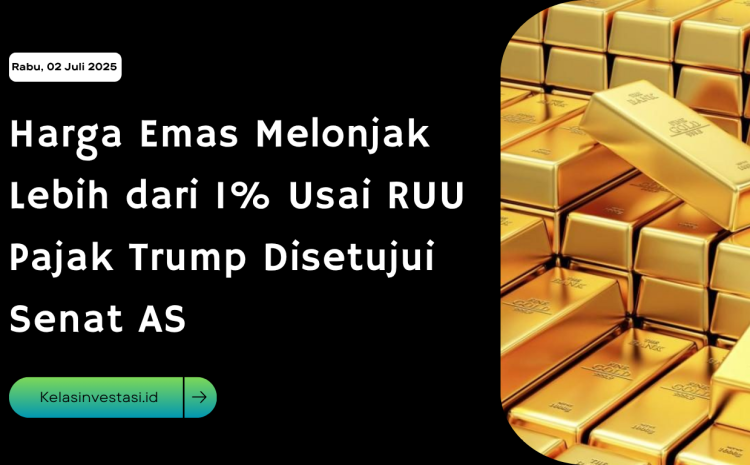  Harga Emas Melonjak Lebih dari 1% Usai RUU Pajak Trump Disetujui Senat AS