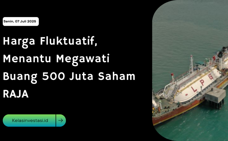  Harga Fluktuatif, Menantu Megawati Buang 500 Juta Saham RAJA