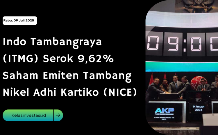  Indo Tambangraya (ITMG) Serok 9,62% Saham Emiten Tambang Nikel Adhi Kartiko (NICE)