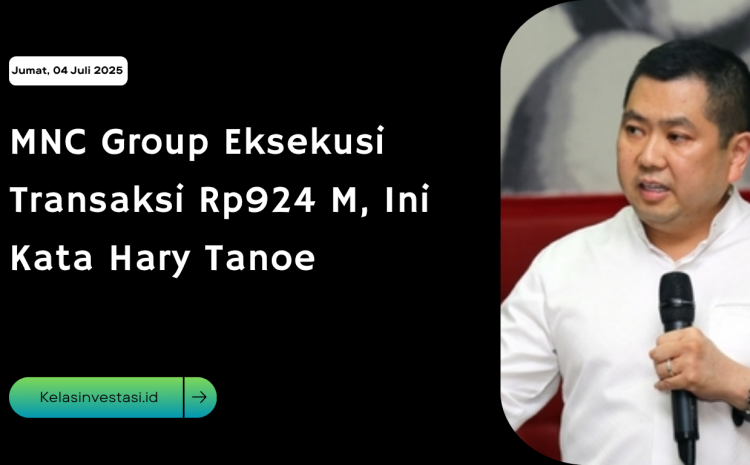  MNC Group Eksekusi Transaksi Rp924 M, Ini Kata Hary Tanoe 