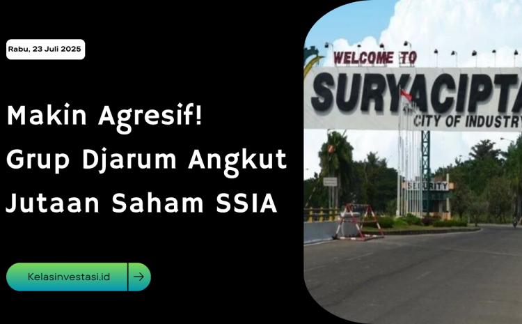  Makin Agresif! Grup Djarum Angkut Jutaan Saham SSIA