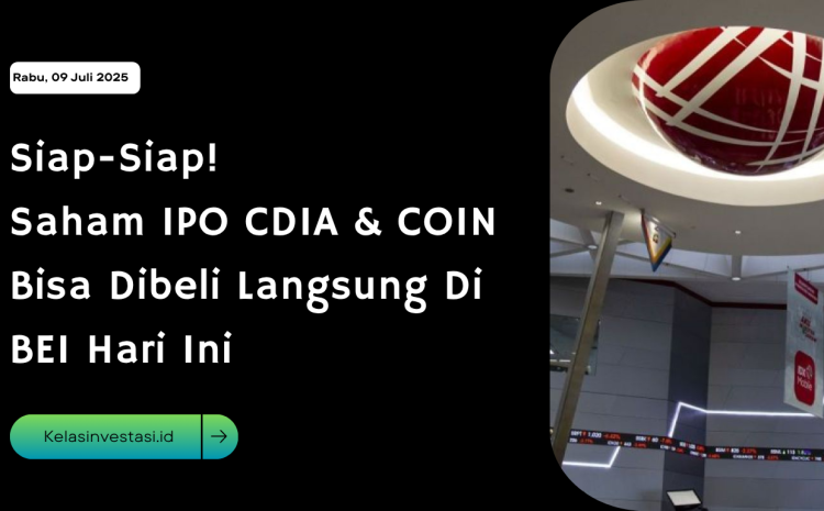  Siap-Siap! Saham IPO CDIA & COIN Bisa Dibeli Langsung Di BEI Hari Ini