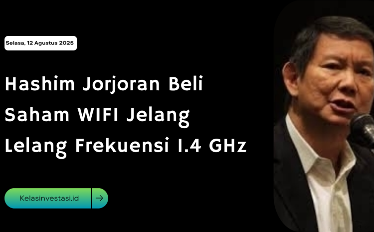  Hashim Jorjoran Beli Saham WIFI Jelang Lelang Frekuensi 1.4 GHz
