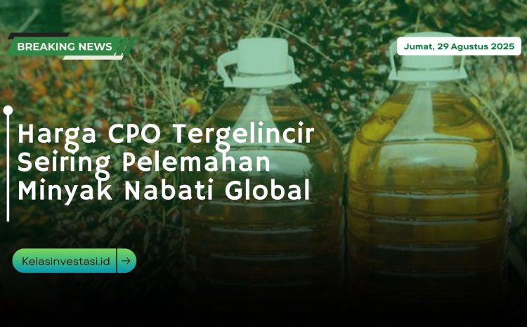  Harga CPO Tergelincir Seiring Pelemahan Minyak Nabati Global