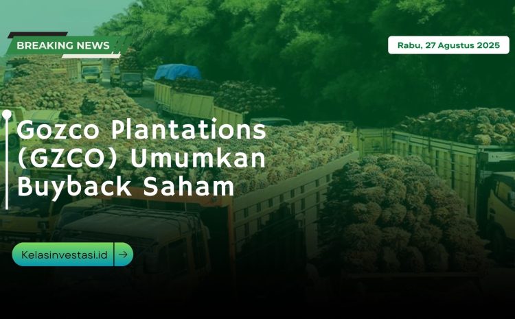  Gozco Plantations (GZCO) Umumkan Buyback Saham