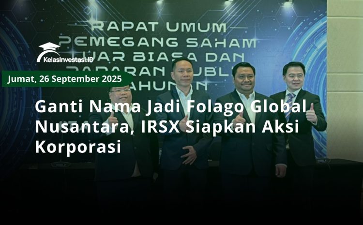  Ganti Nama Jadi Folago Global Nusantara, IRSX Siapkan Aksi Korporasi
