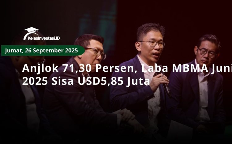  Anjlok 71,30 Persen, Laba MBMA Juni 2025 Sisa USD5,85 Juta