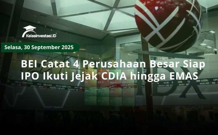  BEI Catat 4 Perusahaan Besar Siap IPO Ikuti Jejak CDIA hingga EMAS
