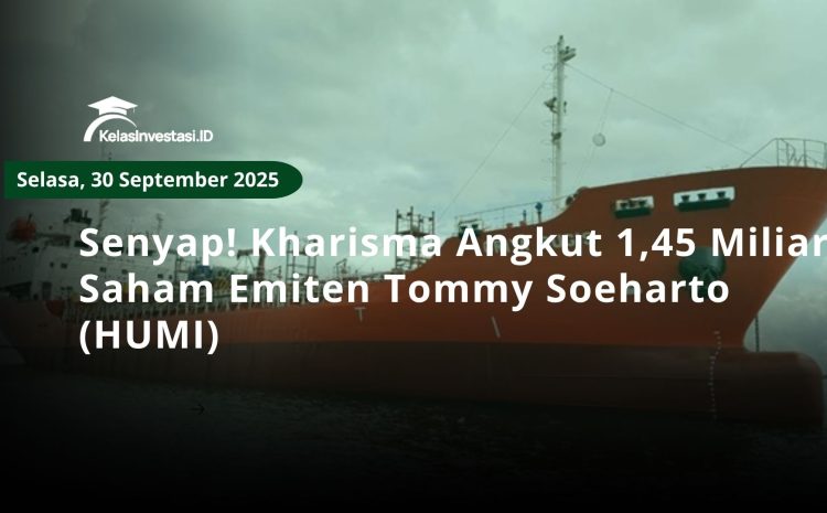  Senyap! Kharisma Angkut 1,45 Miliar Saham Emiten Tommy Soeharto (HUMI)