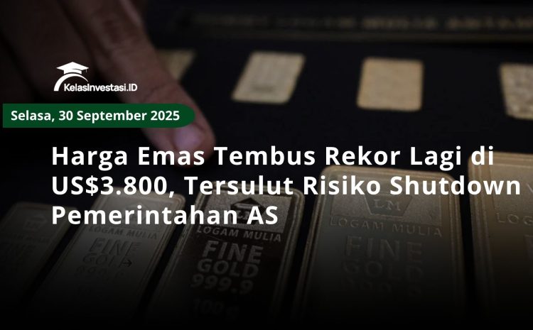  Harga Emas Tembus Rekor Lagi di US$3.800, Tersulut Risiko Shutdown Pemerintahan AS