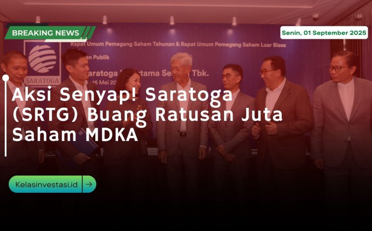  Aksi Senyap! Saratoga (SRTG) Buang Ratusan Juta Saham MDKA