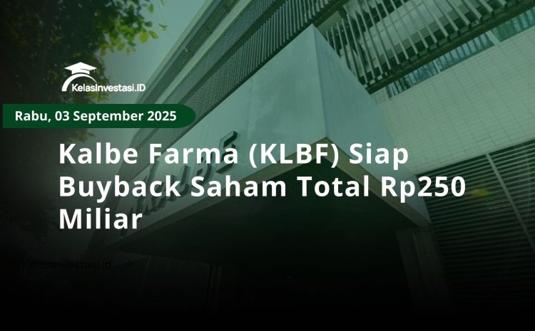  Kalbe Farma (KLBF) Siap Buyback Saham Total Rp250 Miliar